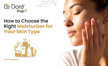 How to Choose the Right Moisturizer for Your Skin Type
